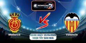 Nhận Định Mallorca Vs Valencia 00h00 Ngày 22/04/2026