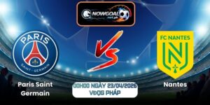 Nhận Định Paris Saint Germain Vs Nantes 00h00 Ngày 23/04/2026