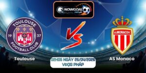 Nhận Định Toulouse Vs AS Monaco 02h05 Ngày 26/04/2026